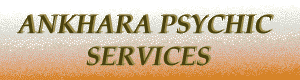 Ankhara Psychic Services, Patricia Putt as Ankhara offers personal consultations for the individual and groups upon request, in and around the Essex County.